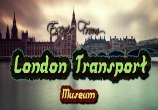 Escape From London Transport Museum